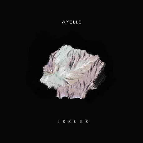 Behind The Song: Ayelle – “Issues”