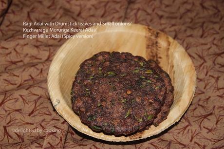 Ragi adai with Drumstick leaves- Ragi Rotti(Spicy version)- Kezhvaragu MurungaKeerai Adai- Finger millet Adai