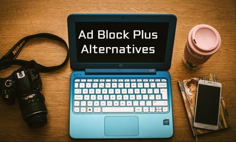 10 Best Ad Block Plus Alternatives You Must Check Out