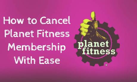 How To Cancel Planet Fitness Membership With Ease