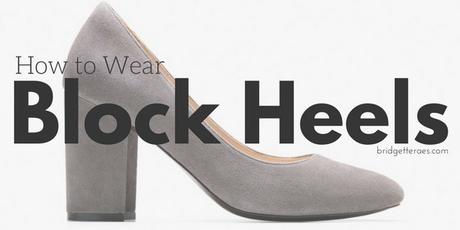 How to Wear Block Heels