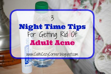 3 Night Time Tips For Getting Rid Of Adult Acne