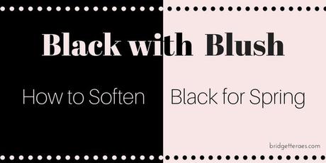 Black with Blush: How to Soften Black for Spring
