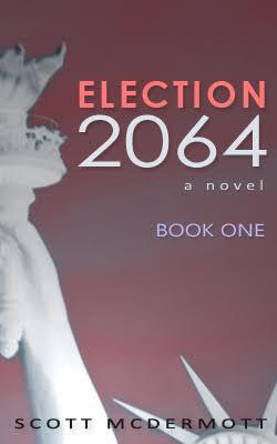 Scott McDermott: Election 2064 (New Thriller!)
