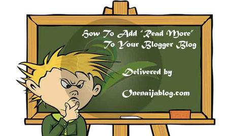 How To Add “Read More” To Blogger Blog How To Add “Read More” To Blogger Blog