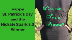 Happy St. Patrick’s Day and the Hidrate Spark 2.0 Winner Happy St. Patrick’s Day and the Hidrate Spark 2.0 Winner