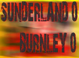 Sixer’s Sevens: Sunderland 0-0 Burnley. Unimaginative and wasteful Sixer’s Sevens: Sunderland 0-0 Burnley. Unimaginative and wasteful