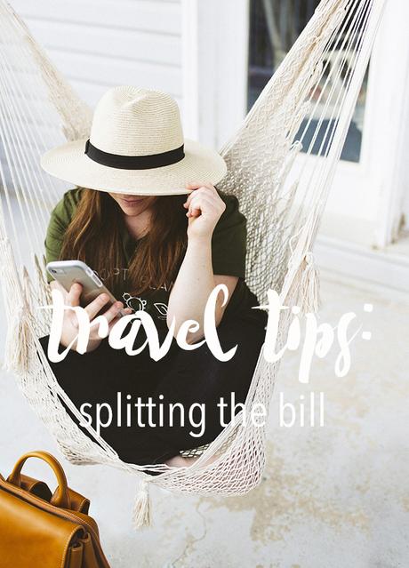 Travel Tip // Splitting the Bill