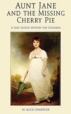 JANE AUSTEN FOR CHILDREN. ALICE CHANDLER, AUNT JANE AND THE MISSING CHERRY PIE