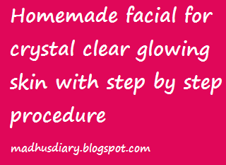 home made facial for crystal clear skin