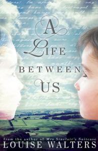 A Life Between Us – Louise Walters