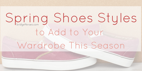 Spring Shoes Styles to Add to Your Wardrobe this Season