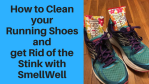 How to Clean your Running Shoes and get rid of the Stink with SmellWell How to Clean your Running Shoes and get rid of the Stink with SmellWell