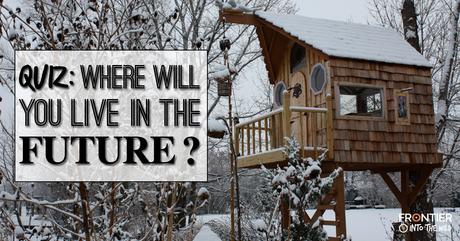 QUIZ: Where Will You Live In The Future? QUIZ: Where Will You Live In The Future?