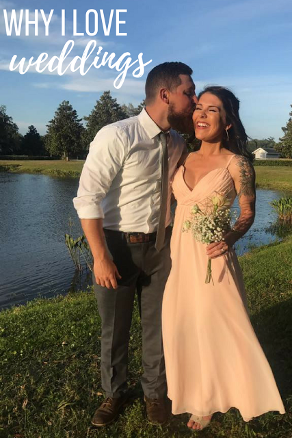 Why I Love Weddings Why I Love Weddings