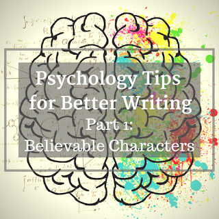 Psychology Tips for Better Writing (Part 1: Believable Characters)