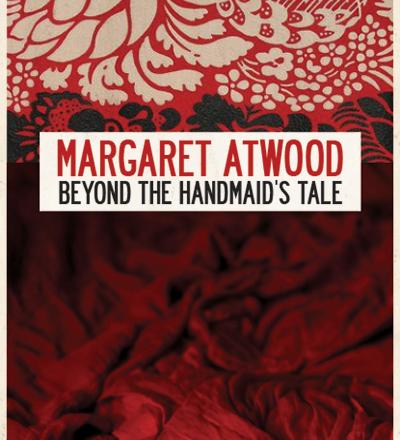 Margaret Atwood Beyond The Handmaid’s Tale