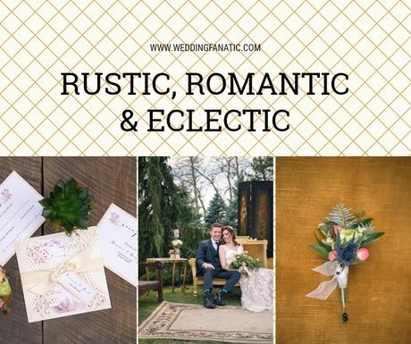 Rustic, Romantic and Eclectic Rustic, Romantic and Eclectic