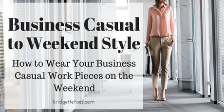 How to Wear Your Business Casual Pieces on the Weekend