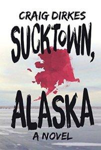 Sucktown, Alaska by Craig Dirkes (Out Today) #BookReview #YA