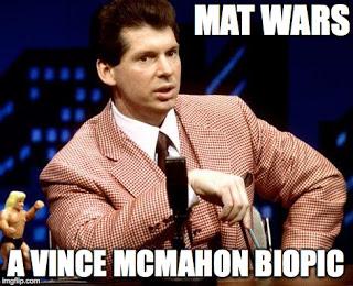 OUR VINCE MCMAHON BIOPIC FEATURE SCRIPT - FROM 1999 OUR VINCE MCMAHON BIOPIC FEATURE SCRIPT - FROM 1999