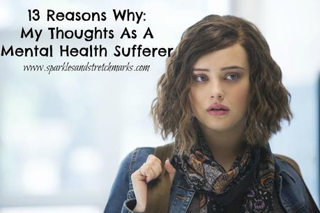 13 Reasons Why: My Thoughts As A Mental Health Sufferer