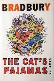 ‘The Cat’s Pajamas’ by Ray Bradbury-Book Review