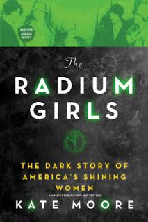 The Radium Girls: The Dark Story of America's Shining Women by Kate Moore- Feature and Review
