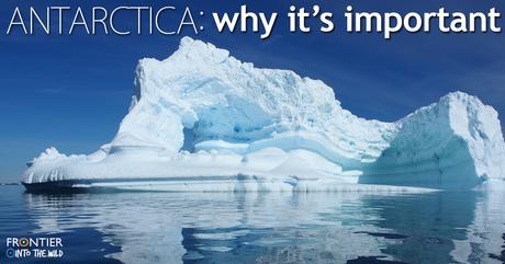 Antarctica: Why It's Important Antarctica: Why It's Important