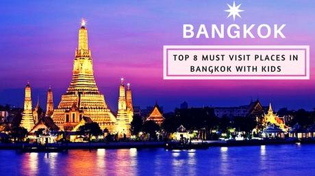 Top 8 Must Visit Places in Bangkok With Kids