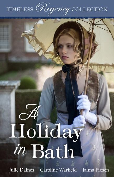 A Holiday in Bath by Julie Daines, Caroline Warfield, and Jaima Fixsen