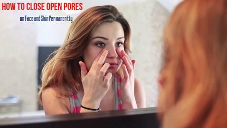 How to Close Open Pores