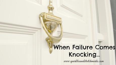 When Failure Comes Knocking...
