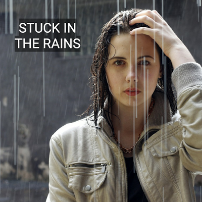 STUCK IN THE RAINS