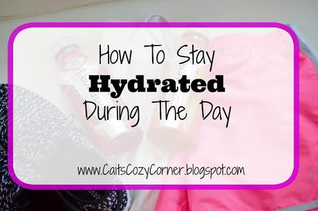 How To Stay Hydrated During The Day