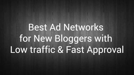 Best Ad Networks for New Bloggers with Low Traffic & Fast Approval