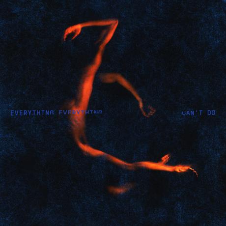 Everything Everything – Can’t Do
