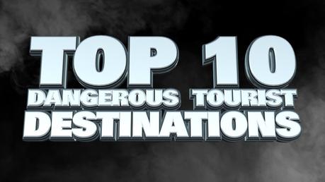 The most dangerous tourist countries in the world The most dangerous tourist countries in the world