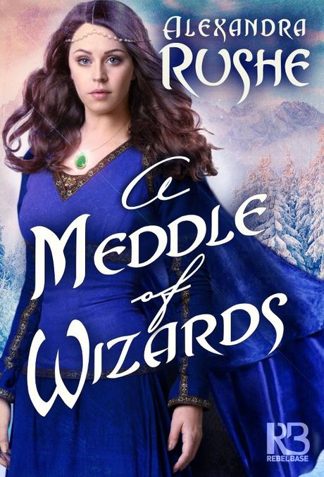 A Meddle of Wizards by Alexandra Rushe COVER REVEAL @SDSXXTours @a_rushe A Meddle of Wizards by Alexandra Rushe COVER REVEAL @SDSXXTours @a_rushe