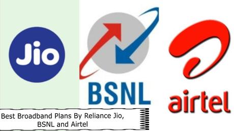 Best Broadband Plans Offered By BSNL, Reliance Jio and Airtel in India