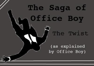 The Saga of Office Boy: The Twist (as explained by Office Boy).