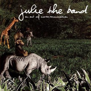Julie The Band - An Act Of Communication