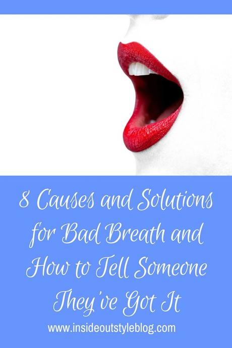 8 Causes and Solutions for Bad Breath and How to Tell Someone They’ve Got It