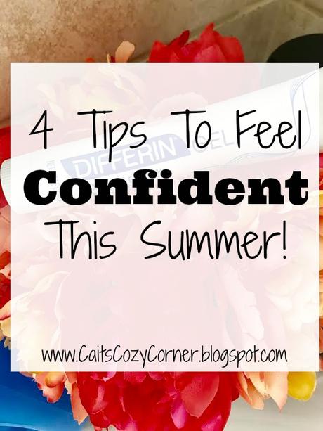 4 Tips To Feel Confident This Summer!