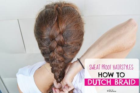 Sweat Proof Hairstyles: How To Dutch Braid