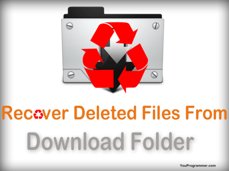 How To Recover Deleted Files From Download Folders How To Recover Deleted Files From Download Folders