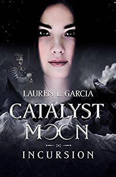 Catalyst Moon: Incursion by Lauren L. Garcia @lalogawrites