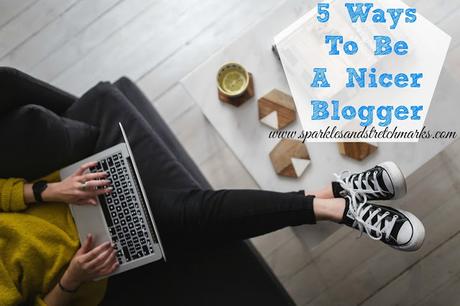 5 Ways To Be A Nicer Blogger