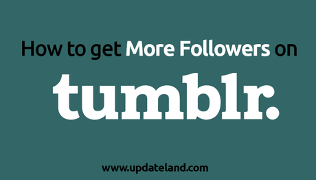 How To Get More Followers On Tumblr How To Get More Followers On Tumblr