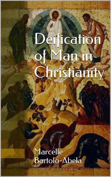 Deification of man in Christianity – 2 – Deification versus salvation / The Church Fathers on deification